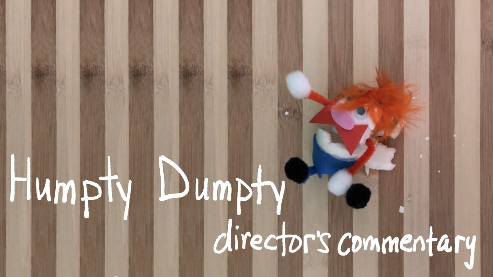 Humpty Dumpty – director’s commentary