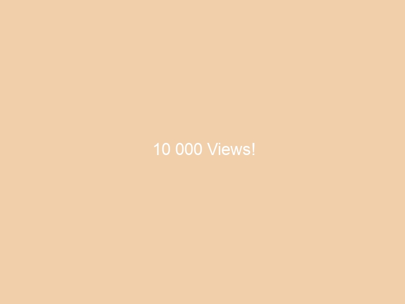 10 000 Views!