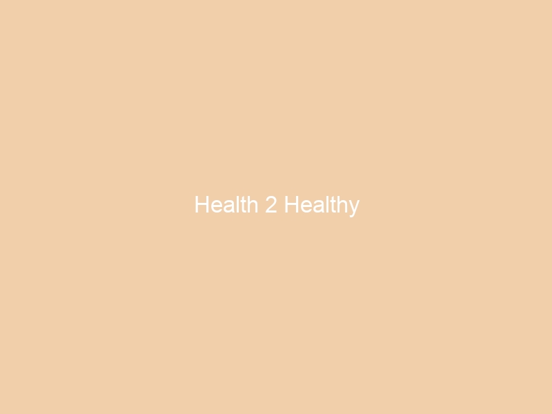 Health 2 Healthy