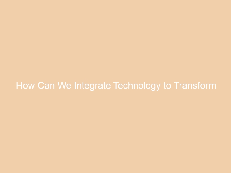 How Can We Integrate Technology to Transform Learning? — Mr. G. Tutors