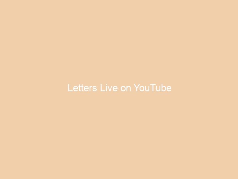 Letters Live on YouTube